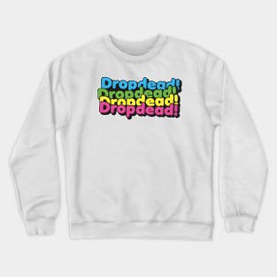 dropdead Crewneck Sweatshirt